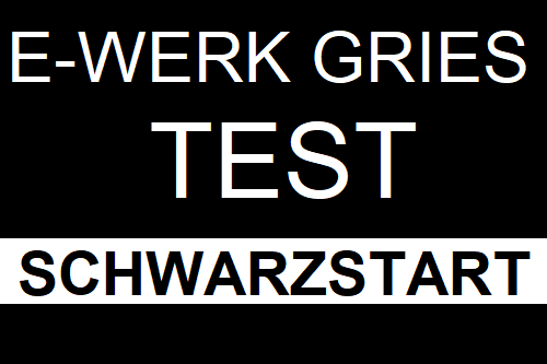 Ankündigung Test Schwarzstart E-Werk Gries am Brenner